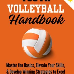 The Youth Volleyball Handbook: Master the Basics, Elevate Your Skills, and Develop Winning Strategies to Excel on the Court (The Youth Sports Handbook Series) - Image 1